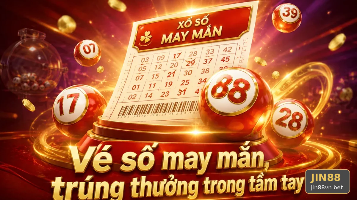 Xổ Số JIN88: Bảo Quản Vé Và Lưu Bằng Chứng Giao Dịch An Toàn – Đọc Chi Tiết Giao Diện Qua Góc Kiểm Chứng Theo Tên Miền jin88vn.bet
